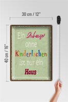 Blechschild Spruch 30x40cm Zuhause ohne Kinderlachen nur