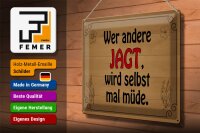 Blechschild Spruch 40x30cm wer andere jagt wird selbst müde