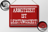 Blechschild Spruch 40x30cm Arbeitszeit ist Leistungszeit