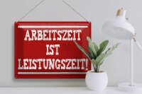 Blechschild Spruch 40x30cm Arbeitszeit ist Leistungszeit