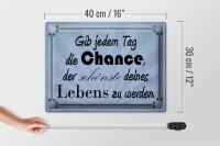 Blechschild Spruch 40x30cm gib jeden Tag die Chance