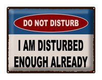 Blechschild Spruch 40x30cm do not disturb I am disturbed