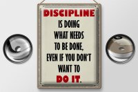 Blechschild Spruch 30x40cm Discipline is doing what needs
