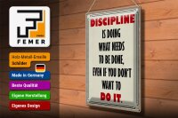 Blechschild Spruch 30x40cm Discipline is doing what needs