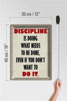 Blechschild Spruch 30x40cm Discipline is doing what needs