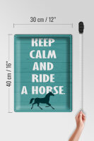 Blechschild Spruch 30x40cm keep calm and ride a horse Pferd