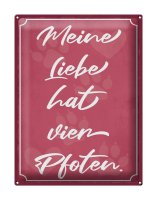 Blechschild Spruch 30x40cm meine Liebe hat vier Pfoten