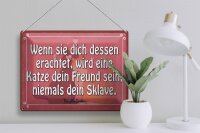 Blechschild Spruch 40x30cm Katze dein Freund niemals Sklave