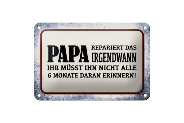 Blechschild Spruch 18x12cm Papa repariert das irgendwann