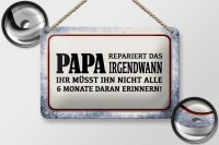 Blechschild Spruch 18x12cm Papa repariert das irgendwann