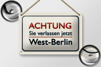 Blechschild Hinweis 18x12cm Achtung Sie verlassen Berlin