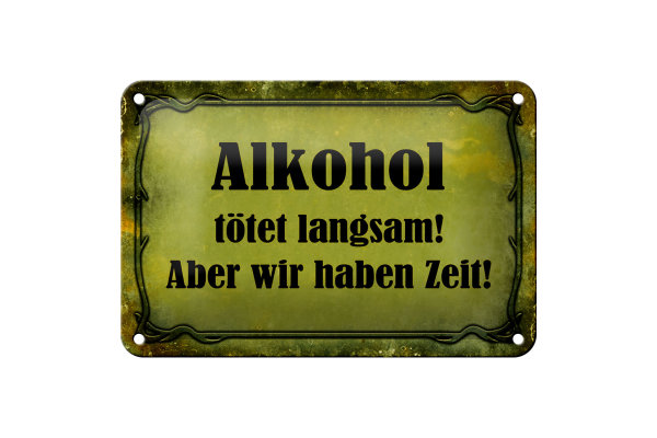 Blechschild Spruch 18x12cm Alkohol tötet langsam aber wir