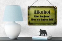 Blechschild Spruch 18x12cm Alkohol tötet langsam aber wir