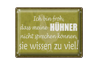 Blechschild Spruch 40x30cm froh meine Hühner nicht...