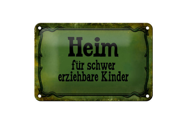 Blechschild Spruch 18x12cm Heim schwer erziehbare Kinder