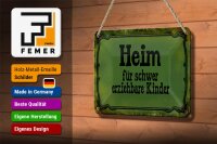 Blechschild Spruch 18x12cm Heim schwer erziehbare Kinder