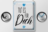 Blechschild Spruch Tu es für dich Herz Familie Liebe 30x40cm