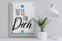 Blechschild Spruch Tu es für dich Herz Familie Liebe 30x40cm