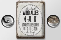 Blechschild Spruch am Ende wird alles gut 30x40cm Geschenk