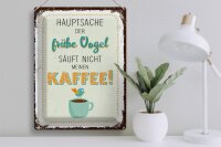 Blechschild Spruch Kaffee der frühe Vogel säuft nicht 30x40cm
