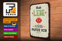 Blechschild Spruch Heute lebe ich morgen putze ich 30x40cm