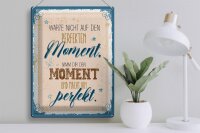 Blechschild Spruch Warte nicht auf perfekten Moment 30x40cm