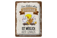 Blechschild Spruch Leben ohne Hühner sinnlos 30x40cm