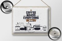 Blechschild Spruch Kaffee Coffee everything better 40x30cm