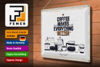 Blechschild Spruch Kaffee Coffee everything better 40x30cm