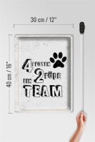 Blechschild Spruch Tiere 4 Pfoten ein 2 Füße Team 30x40cm