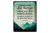 Blechschild Spruch Erklimme nicht die Berge sondern 30x40cm