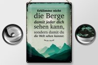 Blechschild Spruch Erklimme nicht die Berge sondern 30x40cm