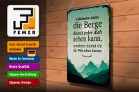Blechschild Spruch Erklimme nicht die Berge sondern 30x40cm