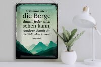 Blechschild Spruch Erklimme nicht die Berge sondern 30x40cm
