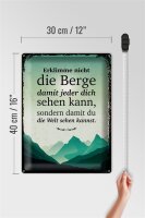 Blechschild Spruch Erklimme nicht die Berge sondern 30x40cm