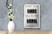 Blechschild Hinweis 12x18cm wash your hands filthy animal
