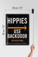 Blechschild Eingang Hinweis Hippies Use Backdoor 30x40cm