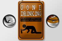 Blechschild Alkohol 12x18cm gone drinking will return when
