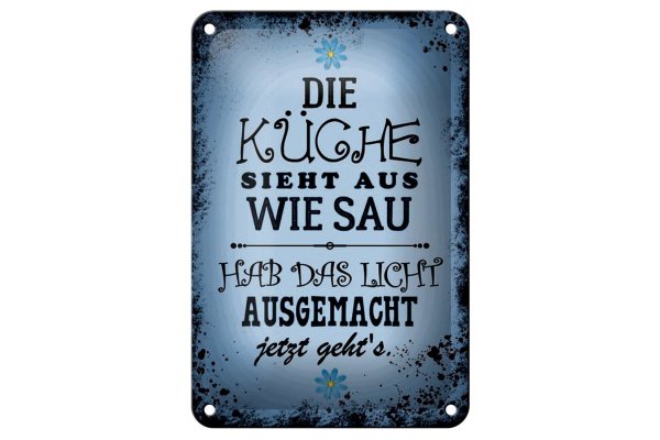 Blechschild Spruch 12x18cm Küche sieht aus wie Sau hab das