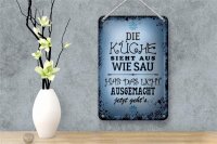 Blechschild Spruch 12x18cm Küche sieht aus wie Sau hab das
