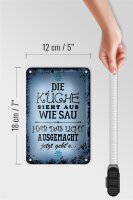 Blechschild Spruch 12x18cm Küche sieht aus wie Sau hab das
