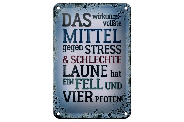 Blechschild Spruch 12x18cm Mittel gegen Stress hat 4 Pfoten