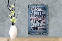 Blechschild Spruch 12x18cm Mittel gegen Stress hat 4 Pfoten