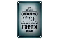 Blechschild Spruch 12x18cm hier keine Unordnung nur Ideen