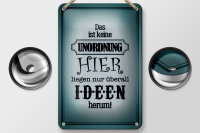 Blechschild Spruch 12x18cm hier keine Unordnung nur Ideen