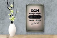 Blechschild Spruch 12x18cm ich gut erzogen dann passiert