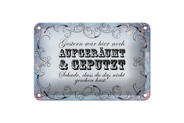 Blechschild Spruch 18x12cm Gestern hier aufgeräumt geputzt