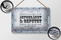 Blechschild Spruch 18x12cm Gestern hier aufgeräumt geputzt
