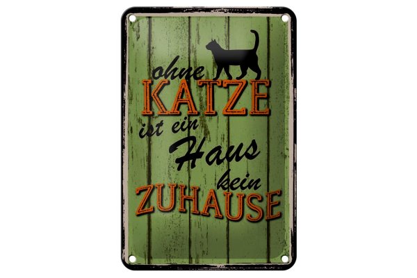 Blechschild Spruch 12x18cm ohne Katze ist Haus kein Zuhause