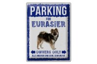 Blechschild Spruch 30x40cm parking for Eurasier Hund